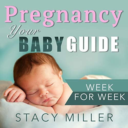 Pregnancy: Your Baby Guide - Week for Week