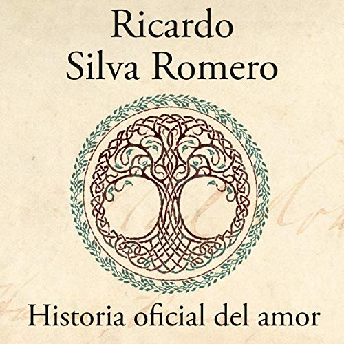 Historia oficial del amor [Official History of Love] by Ricardo Silva Romero