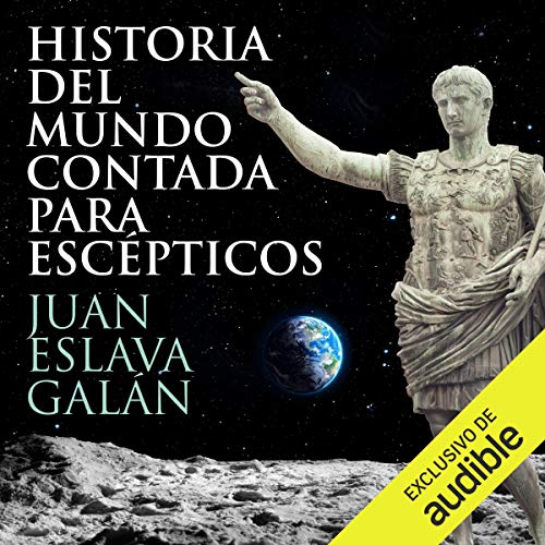 Historia del mundo contada para escépticos [History of the World Told for Skeptics] (Narración en Castellano)