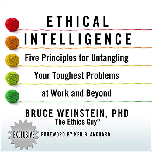 Ethical Intelligence by Bruce Weinstein PhD