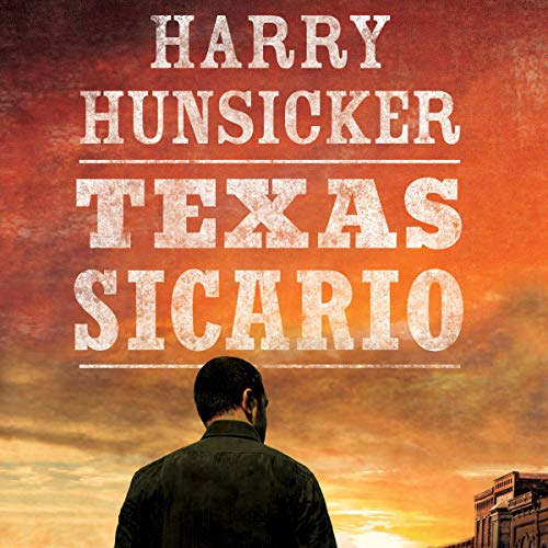 Texas Sicario by Harry Hunsicker