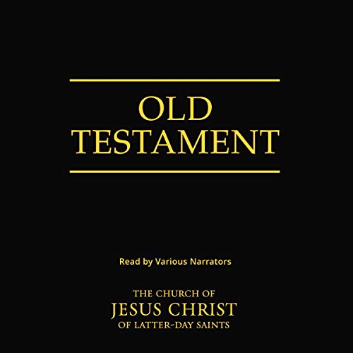 The Old Testament by The Church of Jesus Christ of Latter-day Saints
