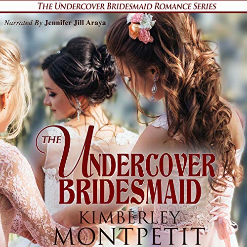 The Undercover Bridesmaid by Kimberley Montpetit