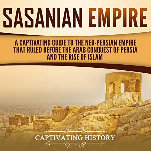 Sasanian Empire by Captivating History