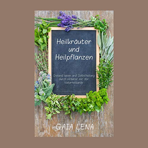 Heilkräuter und Heilpflanzen by Gaia Lena