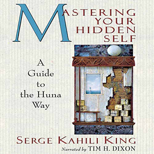 Mastering Your Hidden Self: A Guide to the Huna Way