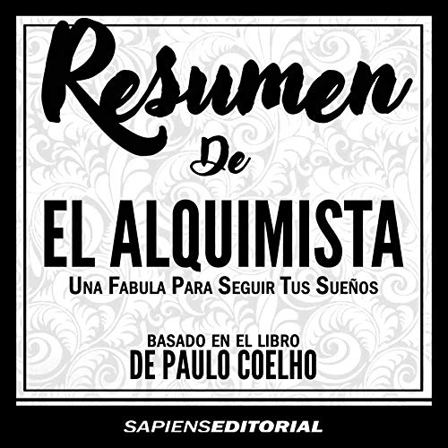 Resumen de "el Alquimista: una Fabula para Seguir Tus Sueños" by Sapiens Editorial