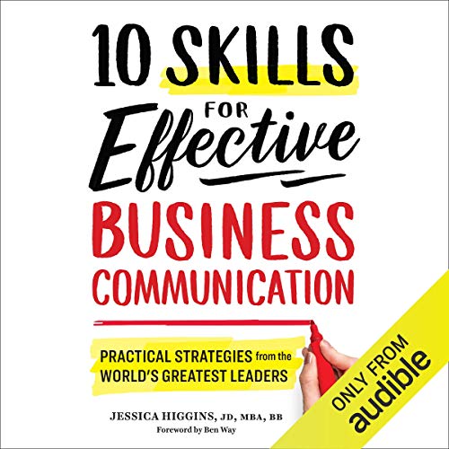 10 Skills for Effective Business Communication by Jessica Higgins JD MBA BB