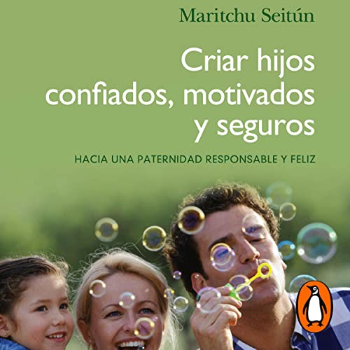 Criar hijos confiados, motivados y seguros [Raise Confident, Motivated and Safe Children]