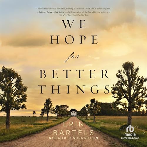 We Hope for Better Things by Erin Bartels