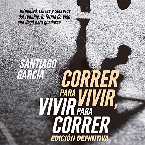 Correr para vivir, vivir para correr [Run to Live, Live to Run]