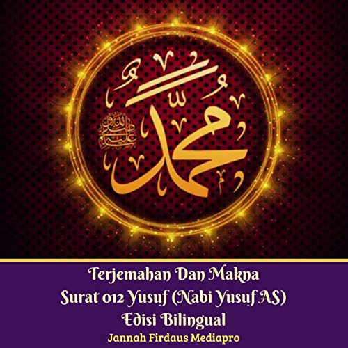 Terjemahan Dan Makna Surat 012 Yusuf (Nabi Yusuf AS) Edisi Bilingual [Translation and Its Meaning Chapter 012 Joseph (Prophet Joseph AS) Bilingual Edition]