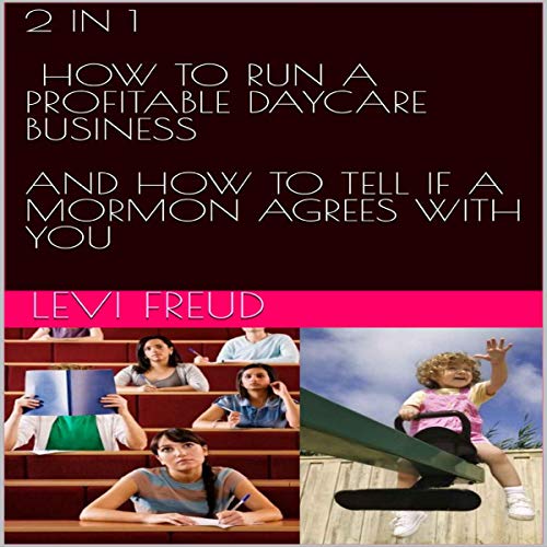 2 in 1: How to Run a Profitable Daycare Business and How to Tell If a Mormon Agrees with You