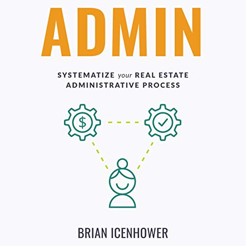 Admin: Systematize Your Real Estate Administrative Process