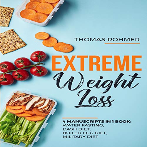 Extreme Weight Loss: 4 Manuscripts in 1 Book