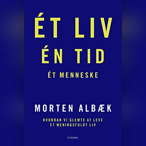 Ét liv Én tid Ét menneske by Morten Albæk
