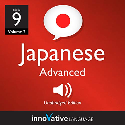 Learn Japanese - Level 9: Advanced Japanese, Volume 2 by Innovative Language Learning LLC