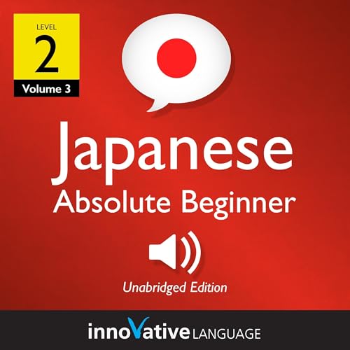 Learn Japanese - Level 2: Absolute Beginner Japanese, Volume 3