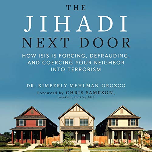 The Jihadi Next Door by Dr. Kimberly Mehlman-Orozco