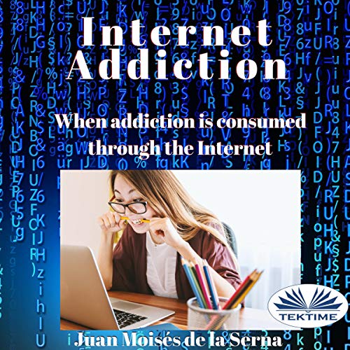Internet Addiction by Juan Moisés de la Serna