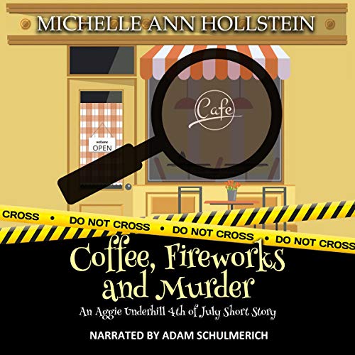 Coffee, Fireworks and Murder: An Aggie Underhill 4th of July Short Story