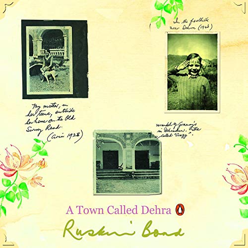 A Town Called Dehra by Ruskin Bond