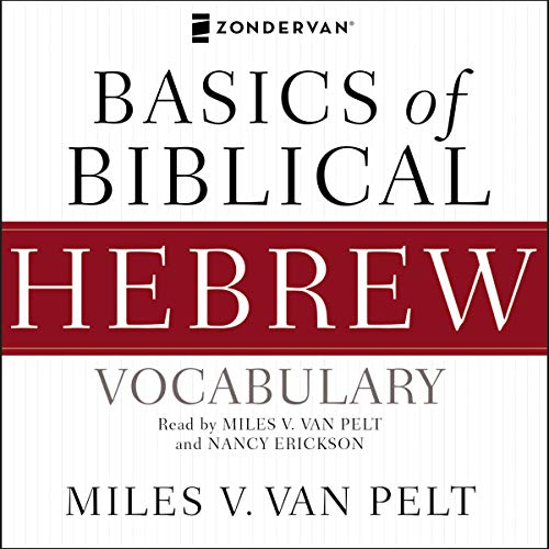Basics of Biblical Hebrew Vocabulary Audio by Miles V. Van Pelt
