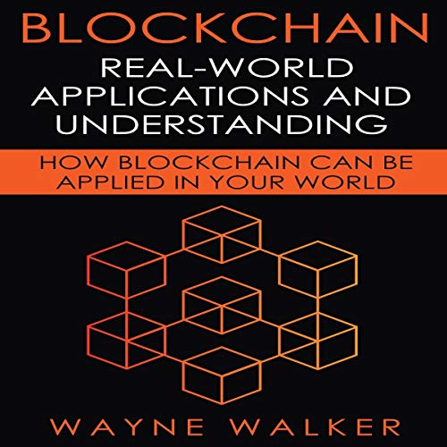Blockchain: Real-World Applications and Understanding