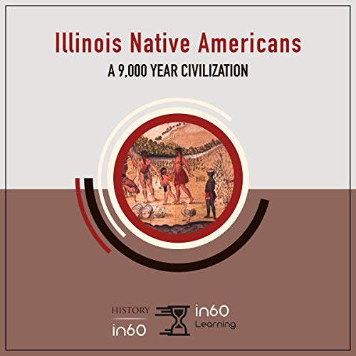 Illinois Native Americans: A 9,000 Year Civilization