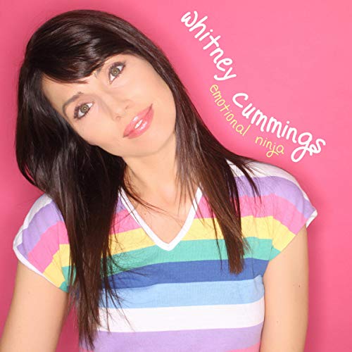 Whitney Cummings: Emotional Ninja by Whitney Cummings