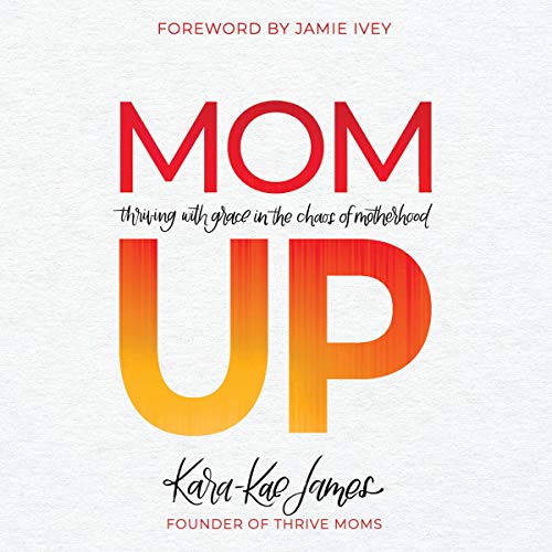 Mom Up by Kara-Kae James