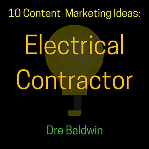 10 Content Marketing Ideas: Electrical Contractor
