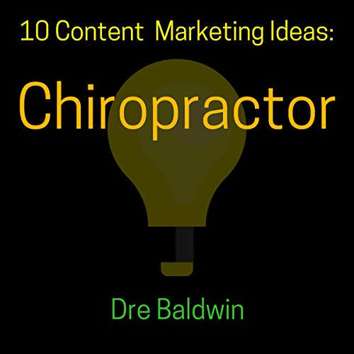 10 Content Marketing Ideas: Chiropractor