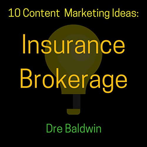 10 Content Marketing Ideas: Insurance Brokerage