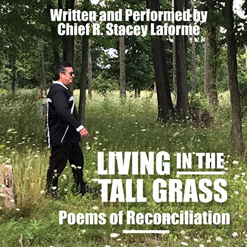 Living in the Tall Grass by Chief R. Stacey Laforme