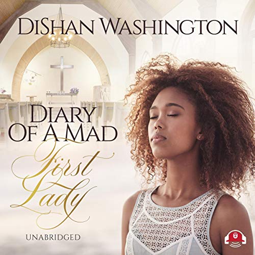 Diary of a Mad First Lady by DiShan Washington