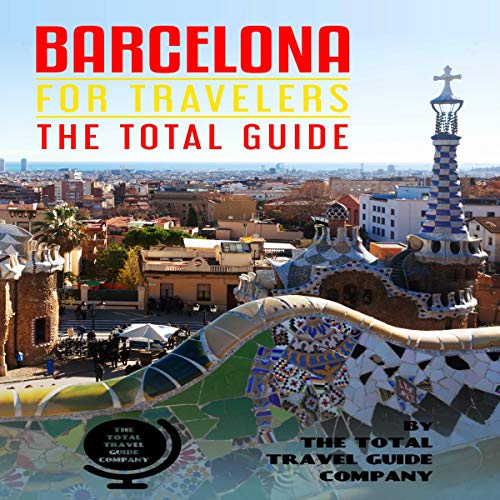 Barcelona for Travelers: The Total Guide by The Total Travel Guide Company