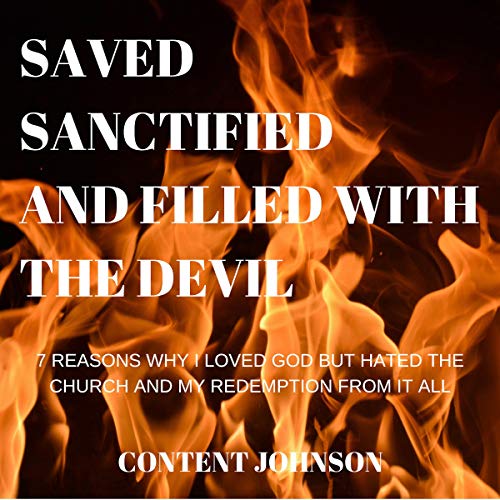Saved, Sanctified, and Filled with the Devil by Content Johnson