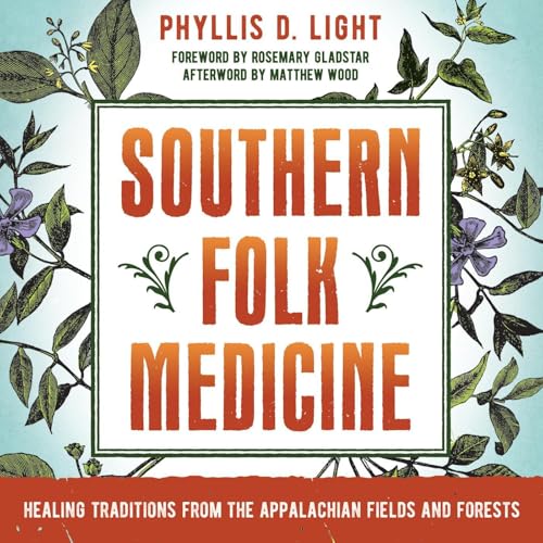 Southern Folk Medicine by Phyllis D. Light