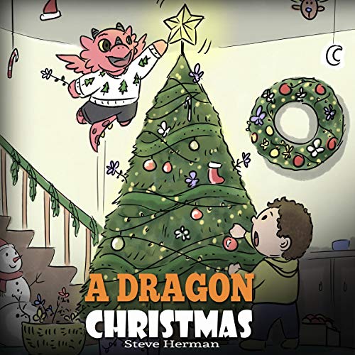 A Dragon Christmas: Help Your Dragon Prepare for Christmas by Steve Herman