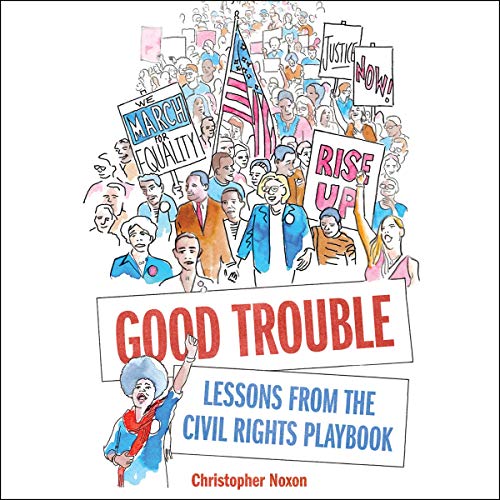 Good Trouble by Christopher Noxon