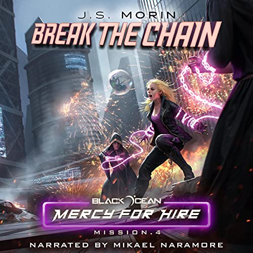 Break the Chain: Mission 4 by J.S. Morin