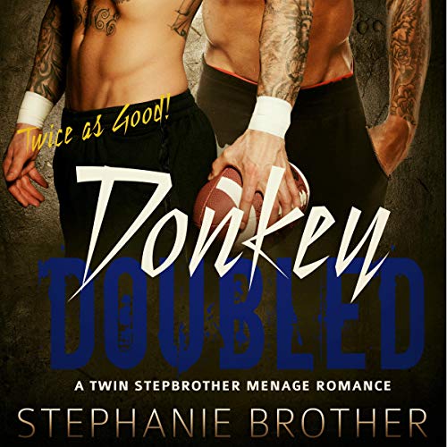 Donkey Doubled: A Twin Stepbrother Menage Romance by Stephanie Brother