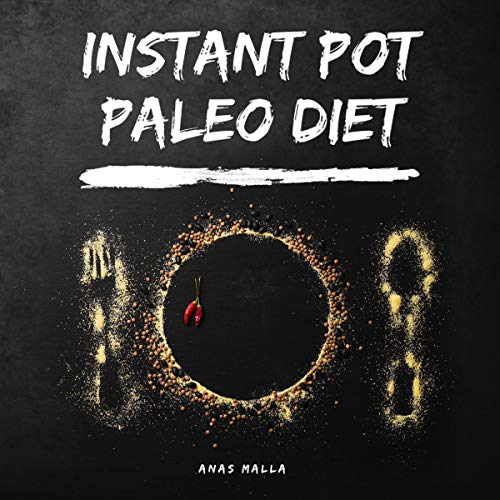 Instant Pot Paleo Diet: 30 Easy Recipes for Paleo Diet & Ketogenic Diet