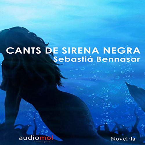 Cants de Sirena Negra [Black Mermaid Songs] (Audiolibro en Catalán)