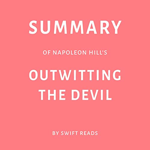 Summary of Napoleon Hill’s Outwitting the Devil by Swift Reads