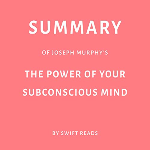Summary of Joseph Murphy’s The Power of Your Subconscious Mind