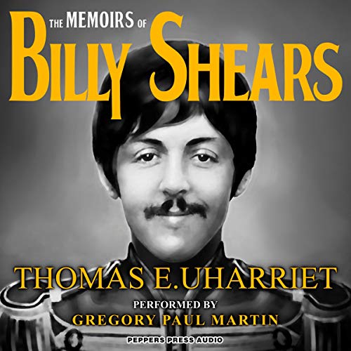 The Memoirs of Billy Shears: The Nine After 9-09 Edition by Thomas E. Uharriet