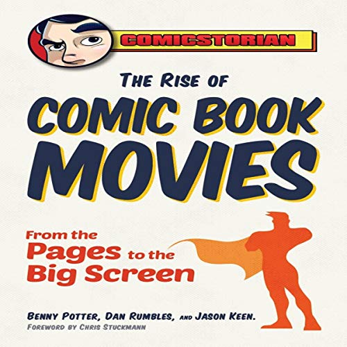 The Rise of Comic Book Movies by Benny Potter