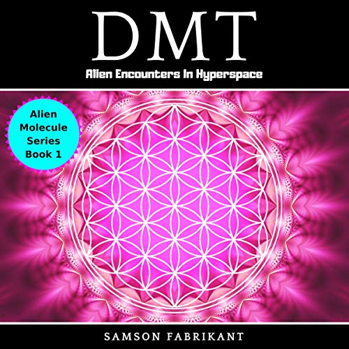 DMT: Alien Encounters In Hyperspace
